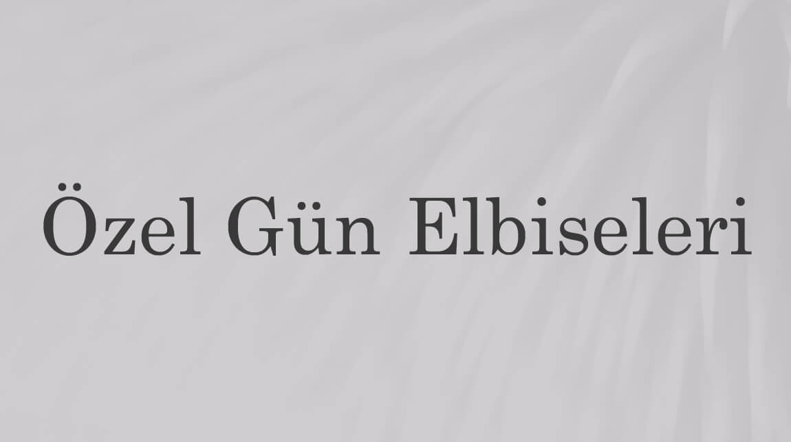 Özel Gün Elbiseleri