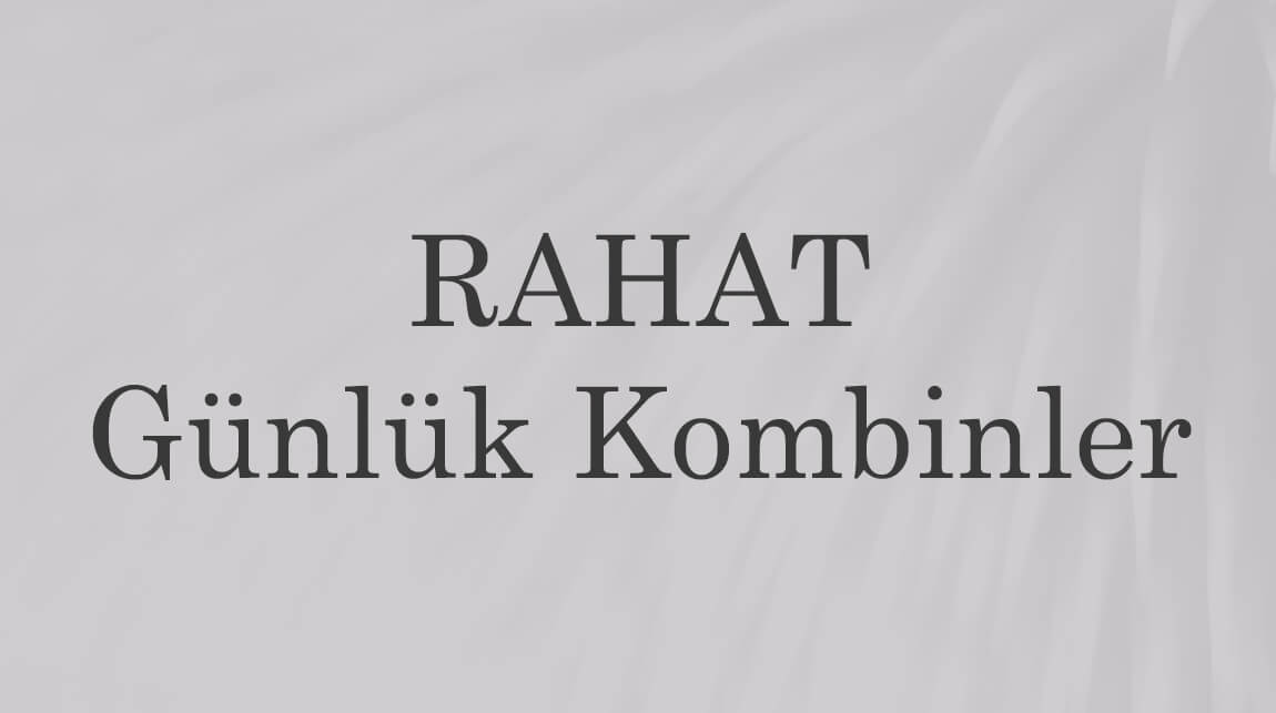 Rahat Günlük Kombinler