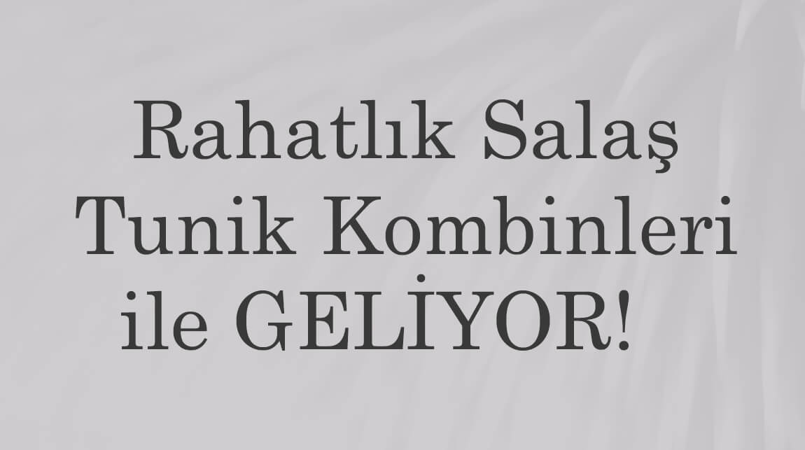 Rahatlık Salaş Tunik Kombinleri ile Geliyor