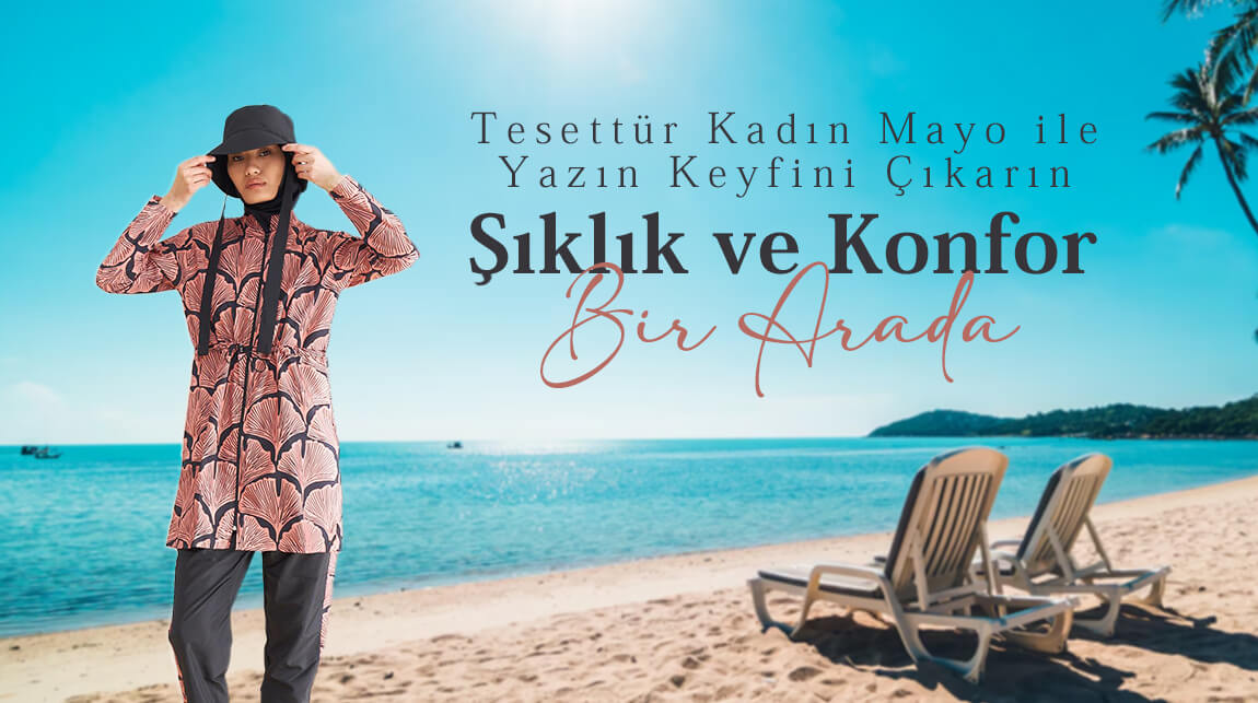 Tesettür Kadın Mayo ile Yazın Keyfini Çıkarın: Şıklık ve Konfor Bir Arada