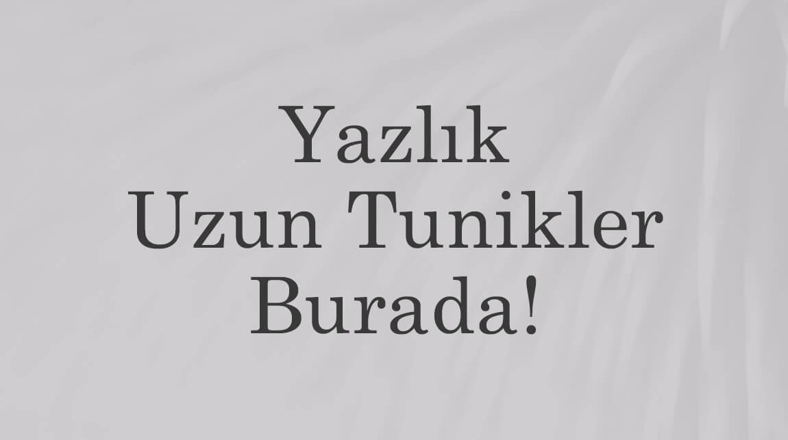 Yazlık Uzun Tunikler Burada!