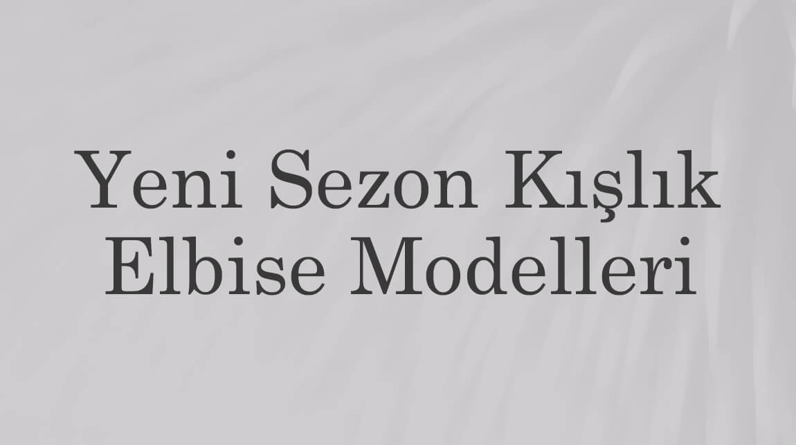 Yeni Sezon Kışlık Elbise Modelleri