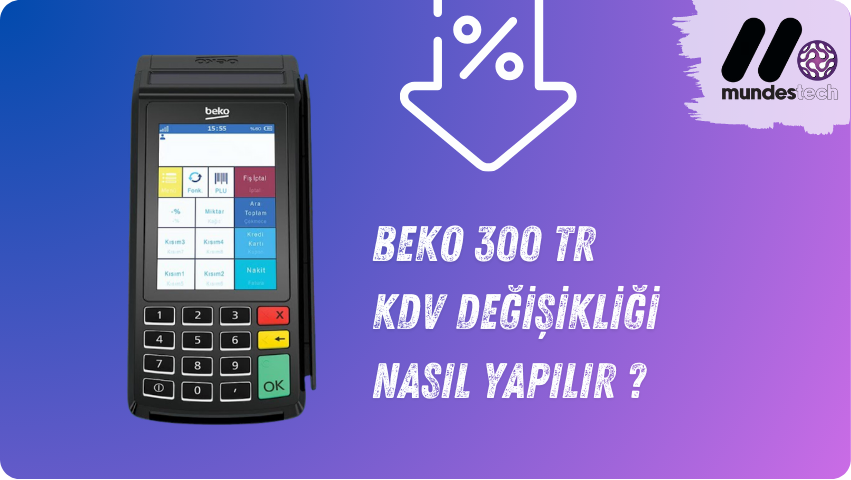 Beko 300 TR yazarkasa KDV programalası nasıl yapılır?