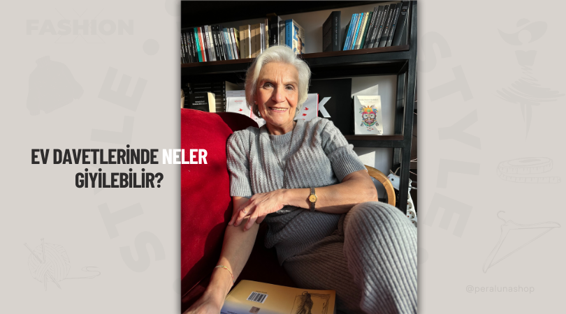 Ev Davetlerinde Neler Giyilebilir?