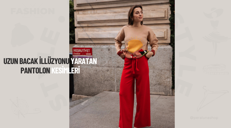 Uzun Bacak İllüzyonu Yaratan Pantolon Kesimleri