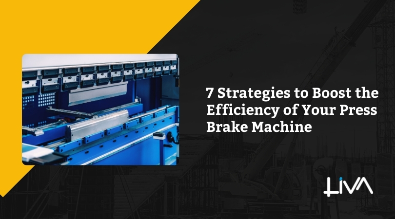 7 Strategies to Boost the Efficiency of Your Press Brake Machine