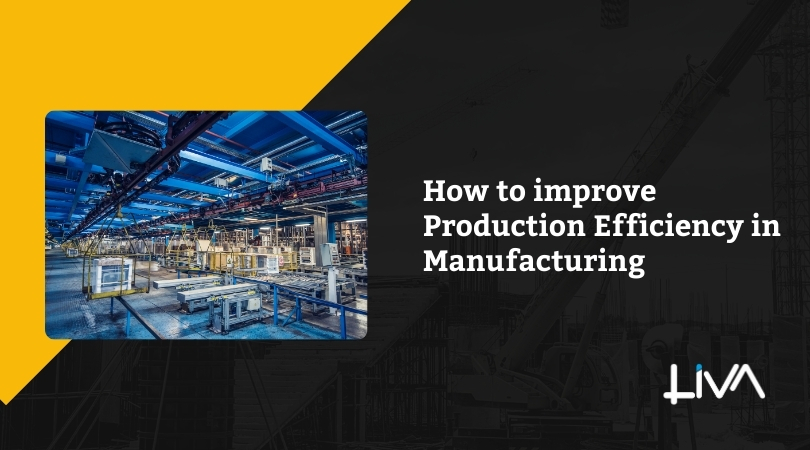 How to improve Production Efficiency in Manufacturing