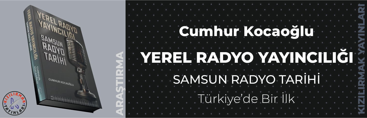 Yerel Radyo Yayıncılığı / Samsun Radyo Tarihi - Cumgur Kocaoğlu