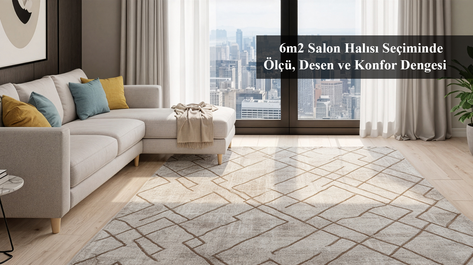 6m2 Salon Halısı Seçiminde Ölçü, Desen ve Konfor Dengesi