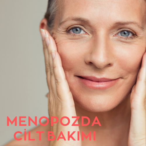 MENAPOZDA CİLT BAKIMI