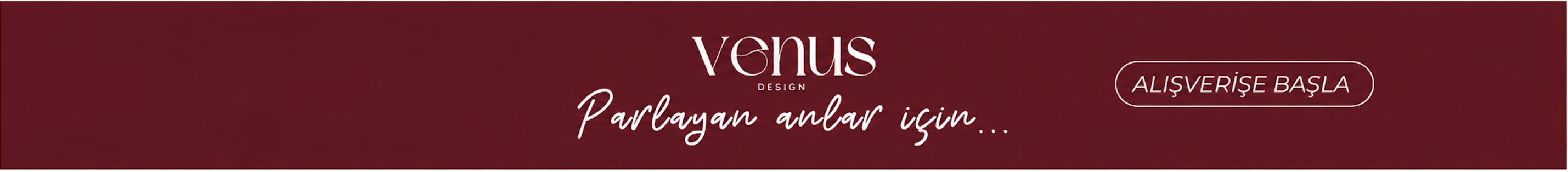 Venus Design - Parlayan Anlar İçin