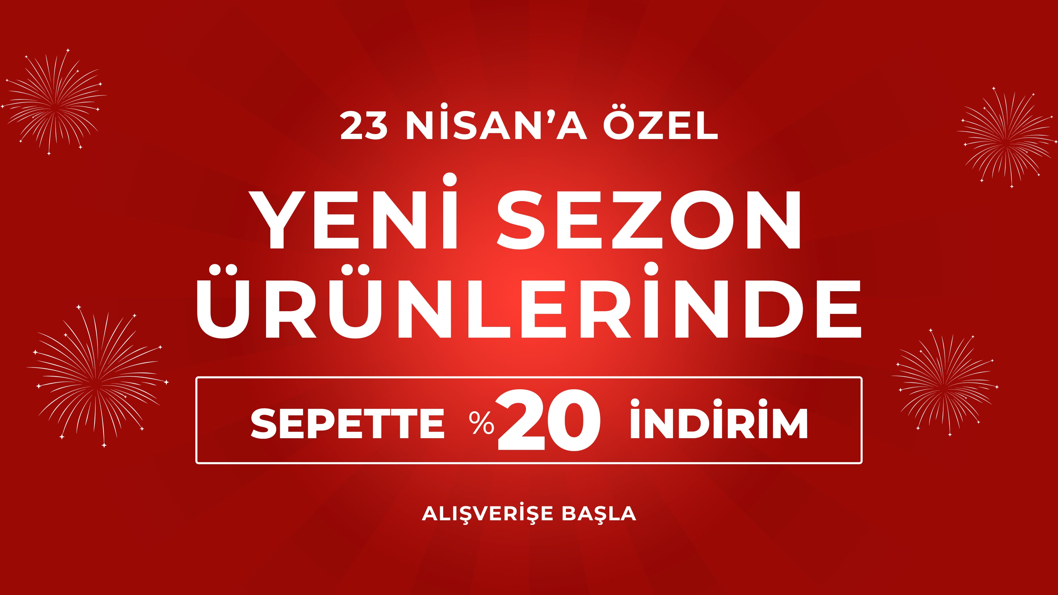 23 NİSAN ÖZEL YENİ SEZON %20 İNDİRİM