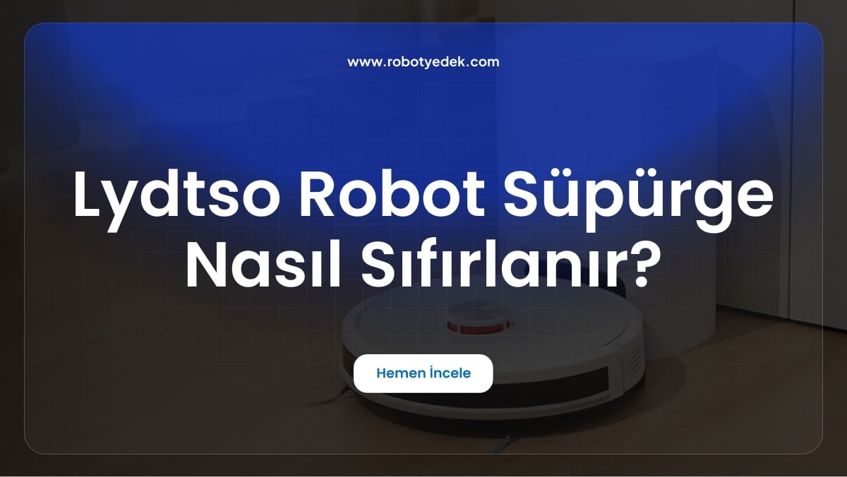 Lydsto Robot Süpürge Nasıl Sıfırlanır