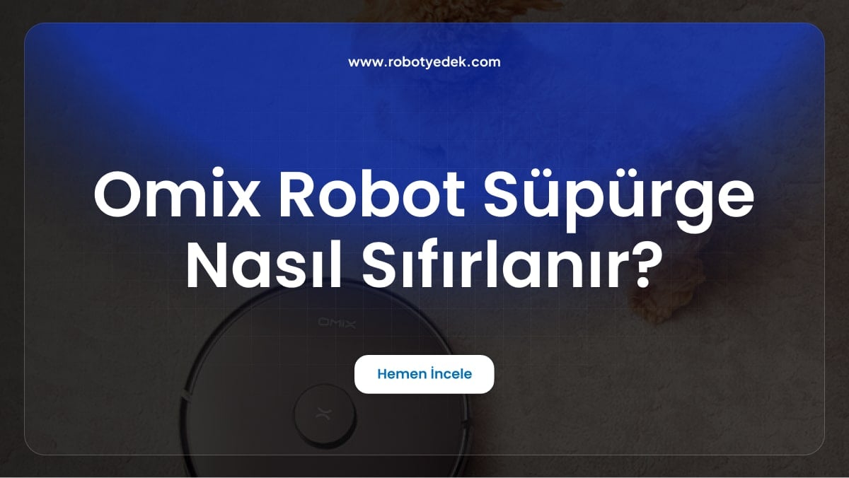 Omix Robot Süpürge Nasıl Sıfırlanır?