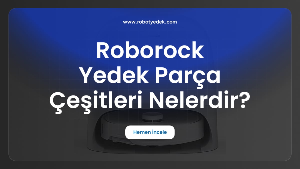 roborock yedek parça çeşitleri