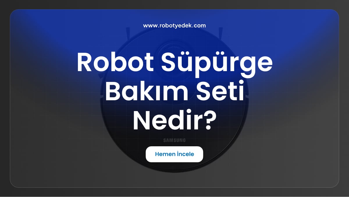 robot süpürge bakım seti nedir