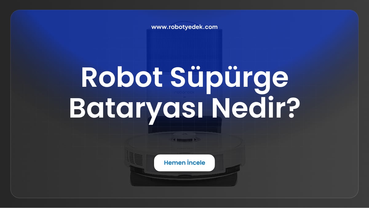 robot süpürge bataryası nedir