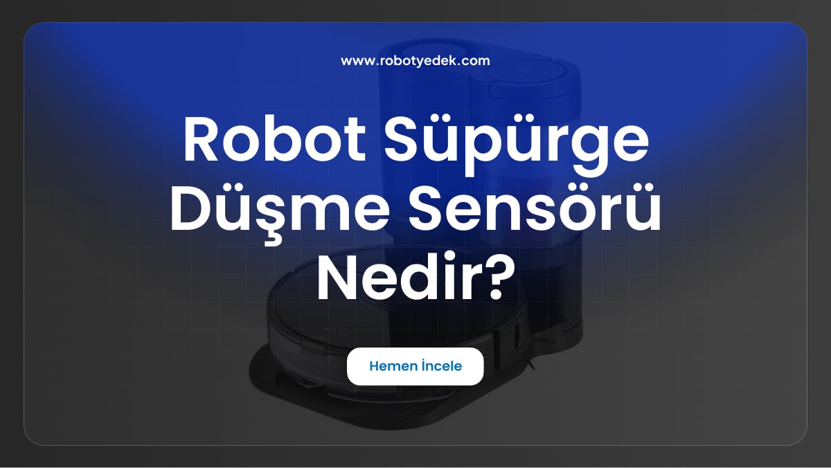 robot süpürge düşme sensörü nedir