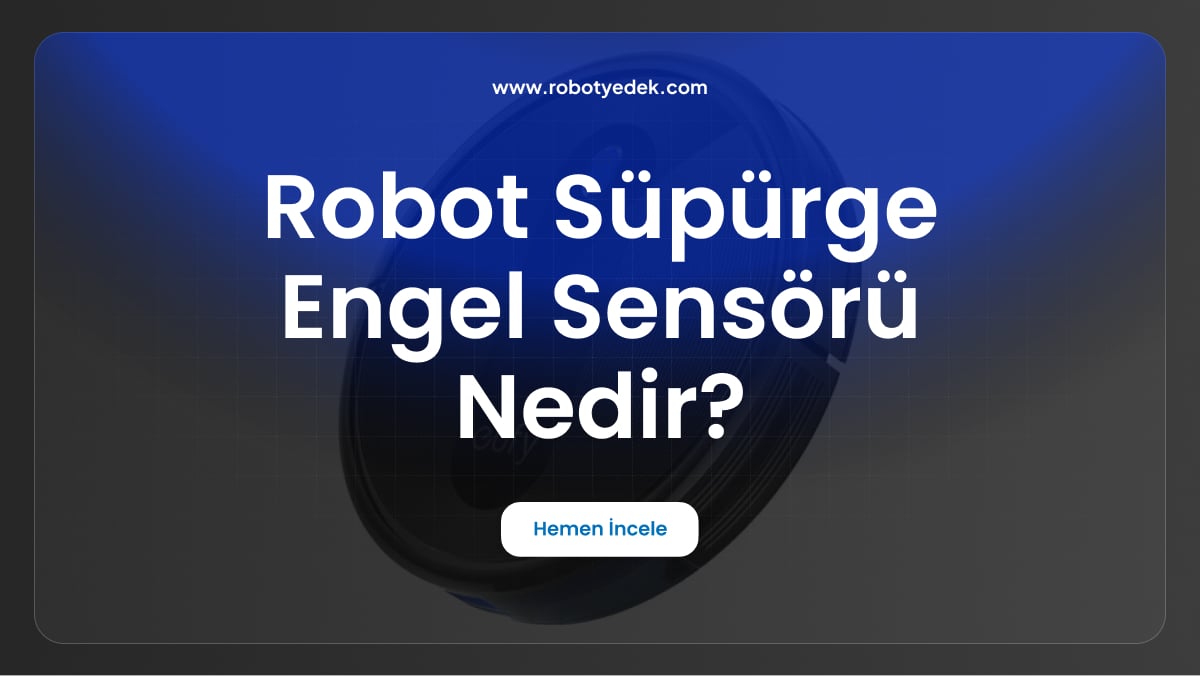 robot süpürge engel sensörü nedir