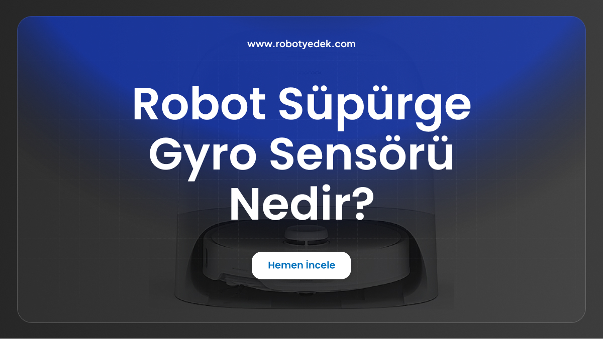 robot süpürge gyro sensörü nedir