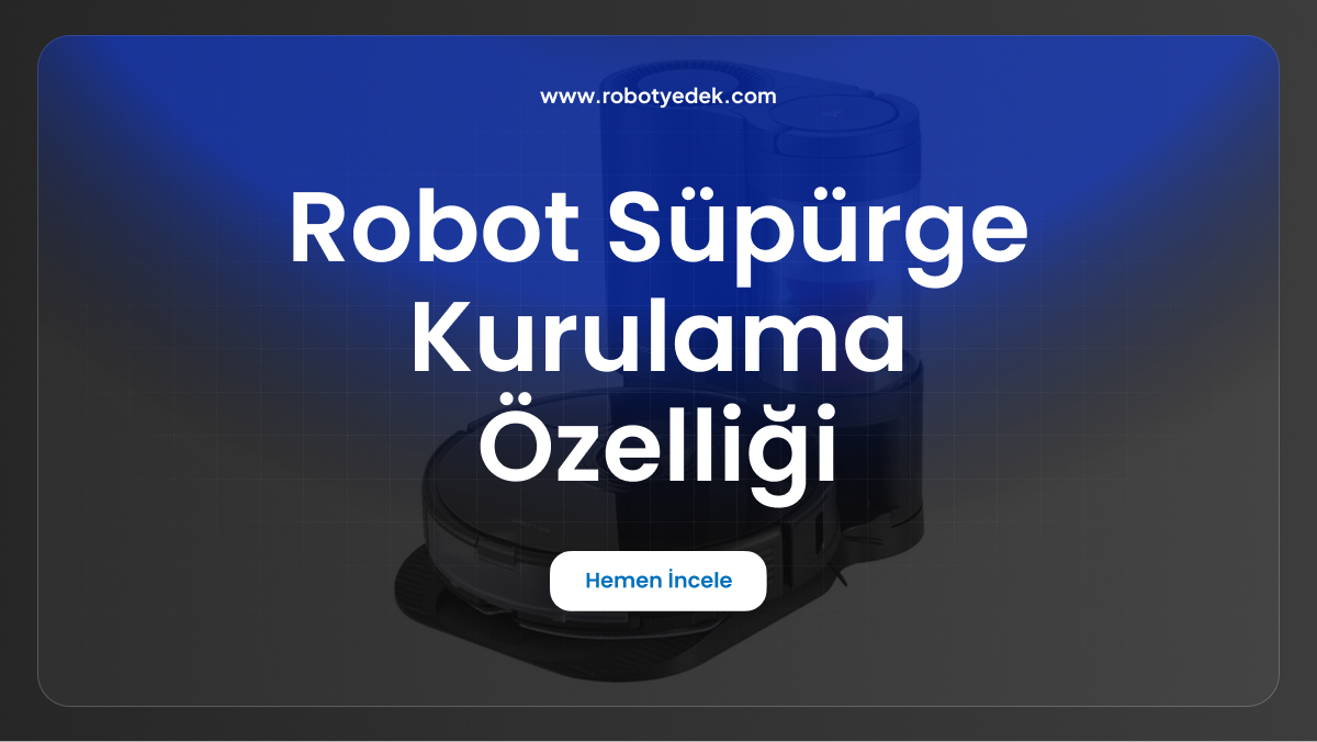robot süpürge kurulama özelliği