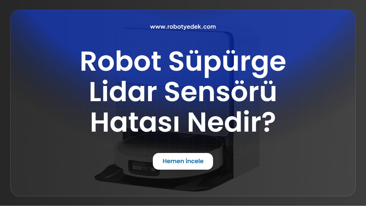 robot süpürge lidar sensörü hatası nedir