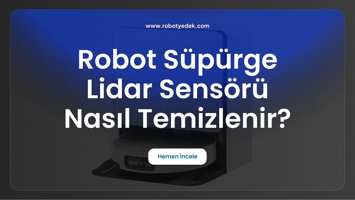 robot süpürge lidar sensörü nasıl temizlenir