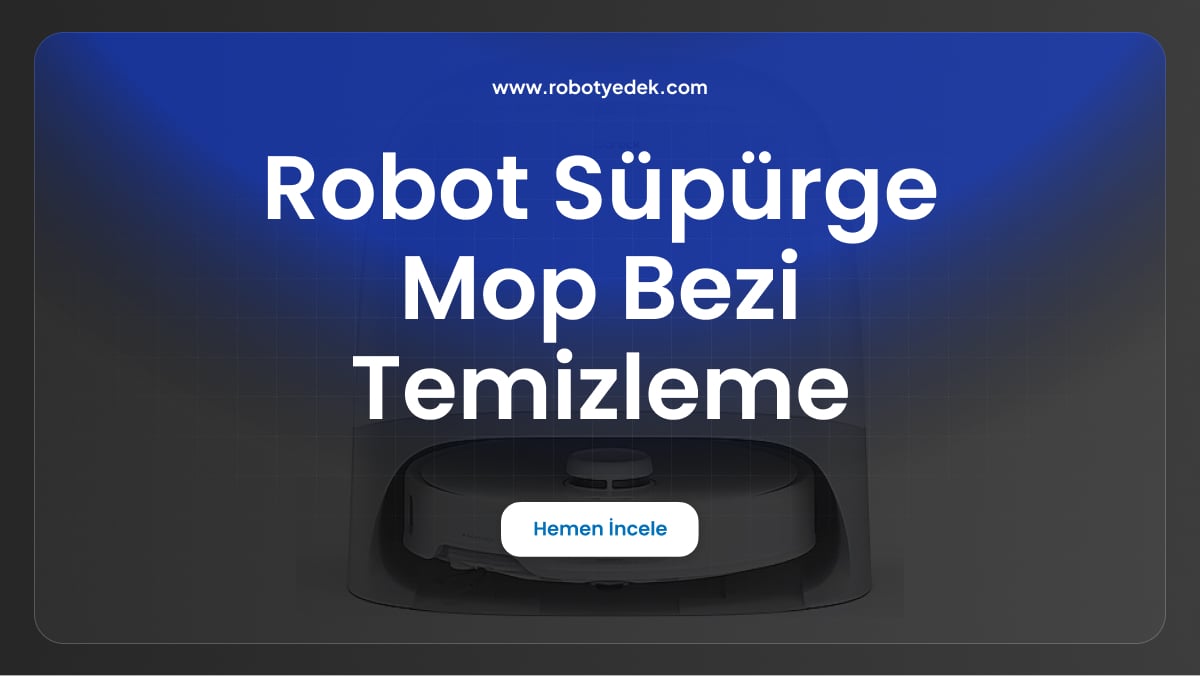 robot süpürge mop bezi temizleme