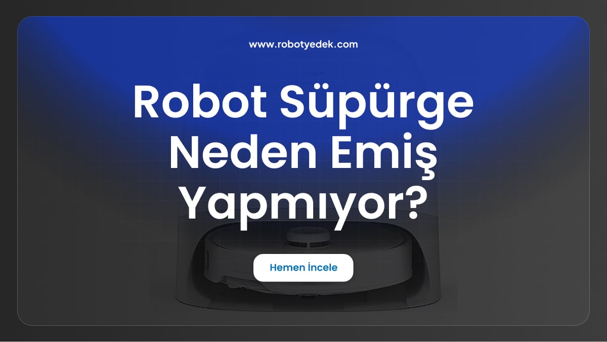 robot süpürge neden emiş yapmıyor