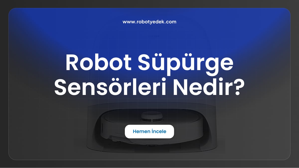 robot süpürge sensörleri nedir