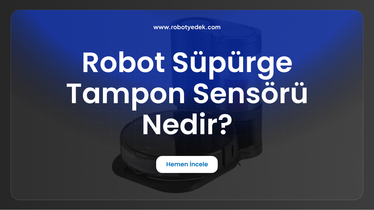 robot süpürge tampon sensörü nedir