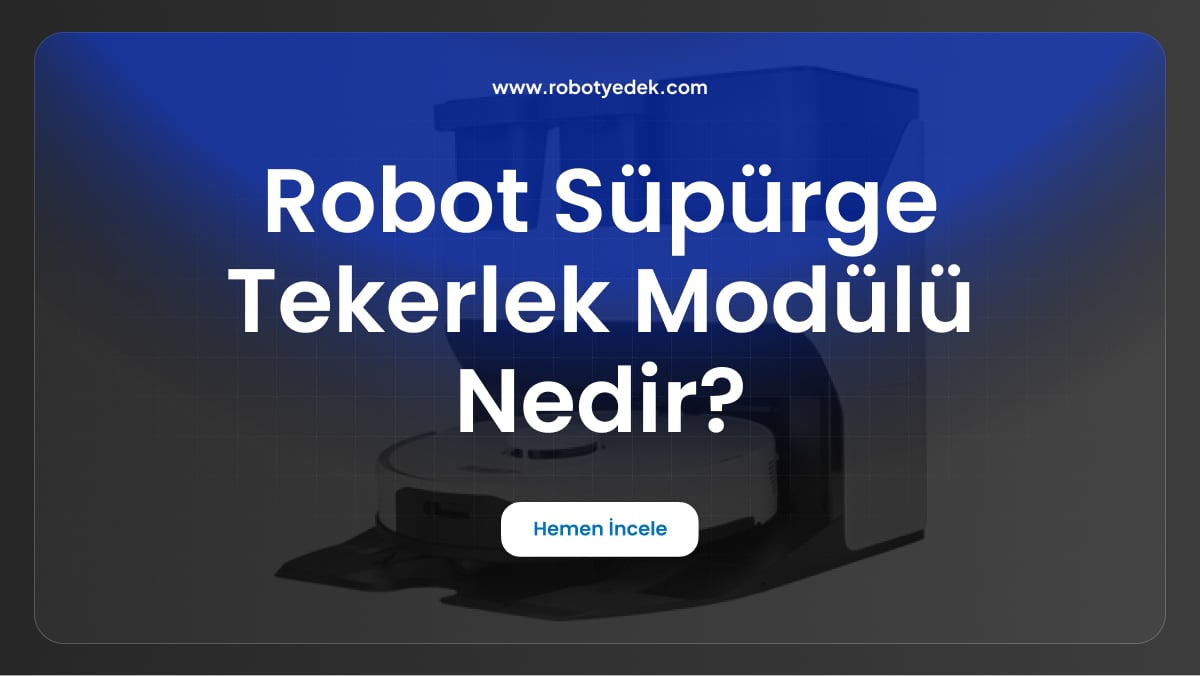 robot süpürge tekerlek modülü nedir