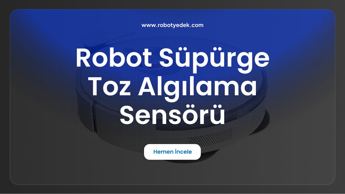 robot süpürge toz algılama sensörü