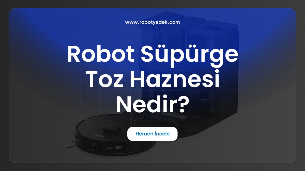 robot süpürge toz haznesi nedir