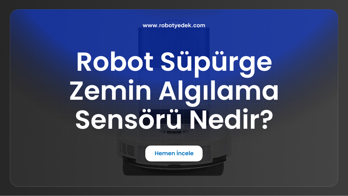 robot süpürge zemin algılama sensörü nedir