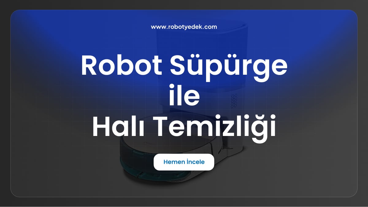 robot süpürge ile halı temizliği