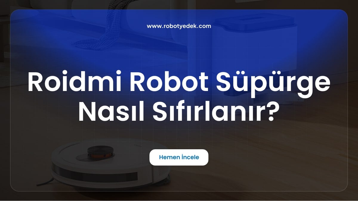 Roidmi Robot Süpürge Nasıl Sıfırlanır?