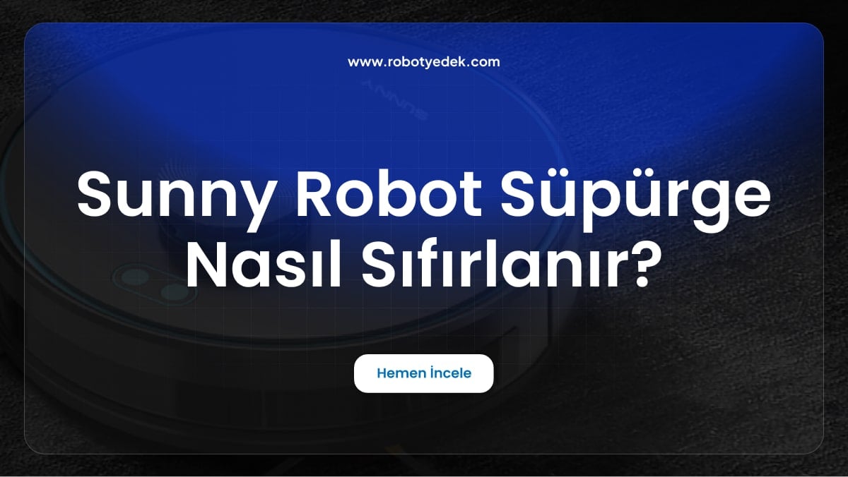 Sunny Robot Süpürge Nasıl Sıfırlanır?