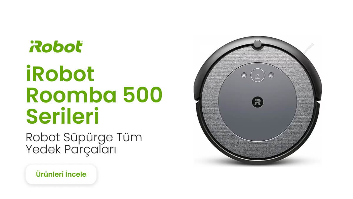 iRobot Roomba 500 Serileri Yedek Parça