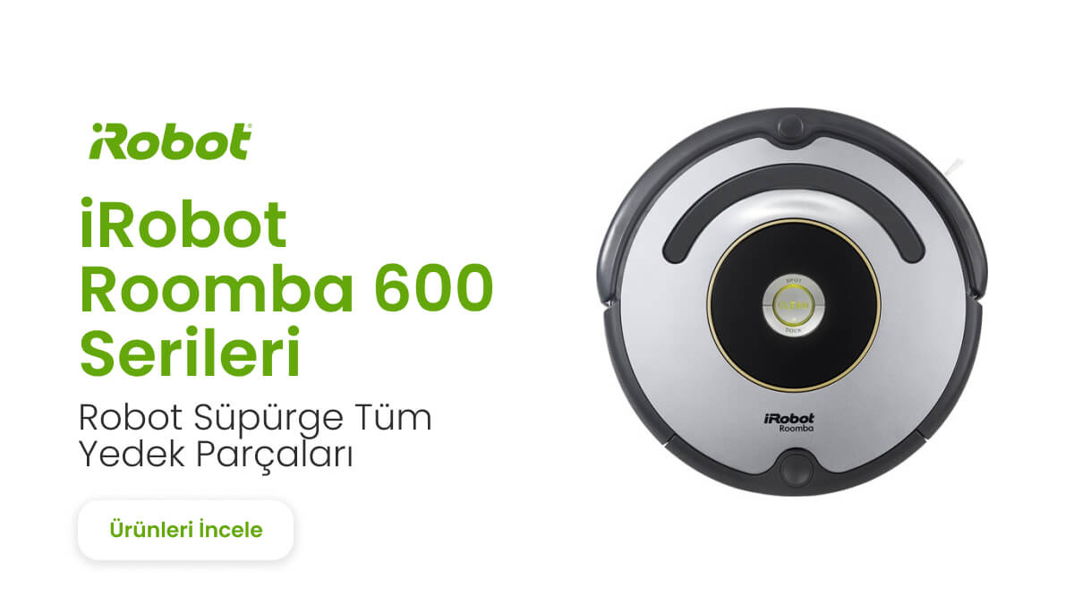 iRobot Roomba 600 Serileri Yedek Parça
