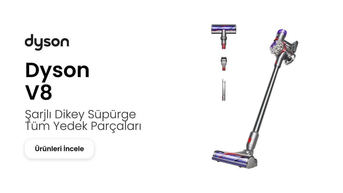 Dyson V8 Yedek Parçaları