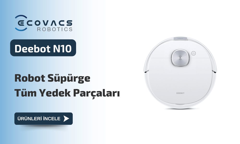 Ecovacs Deebot N10 Robot Süpürge Yedek Parçaları