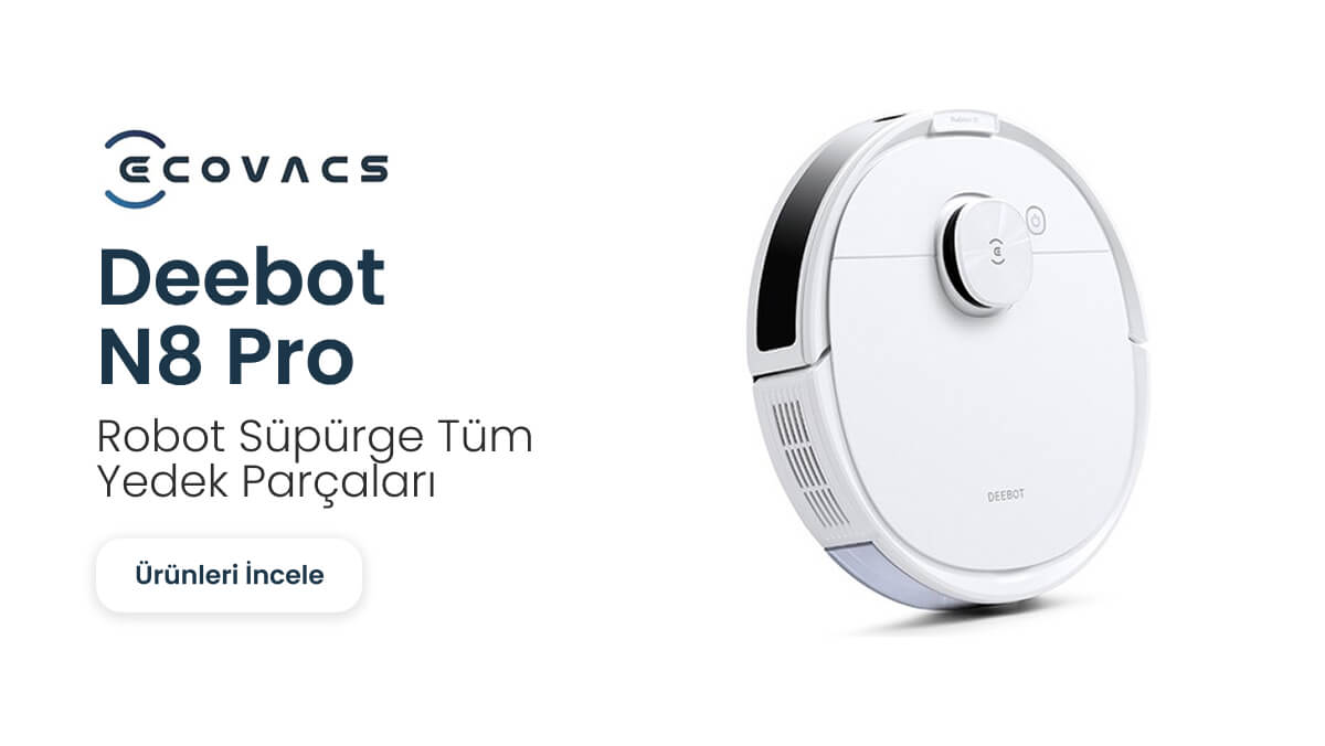 Ecovacs Deebot N8 Pro Robot Süpürge Yedek Parçaları