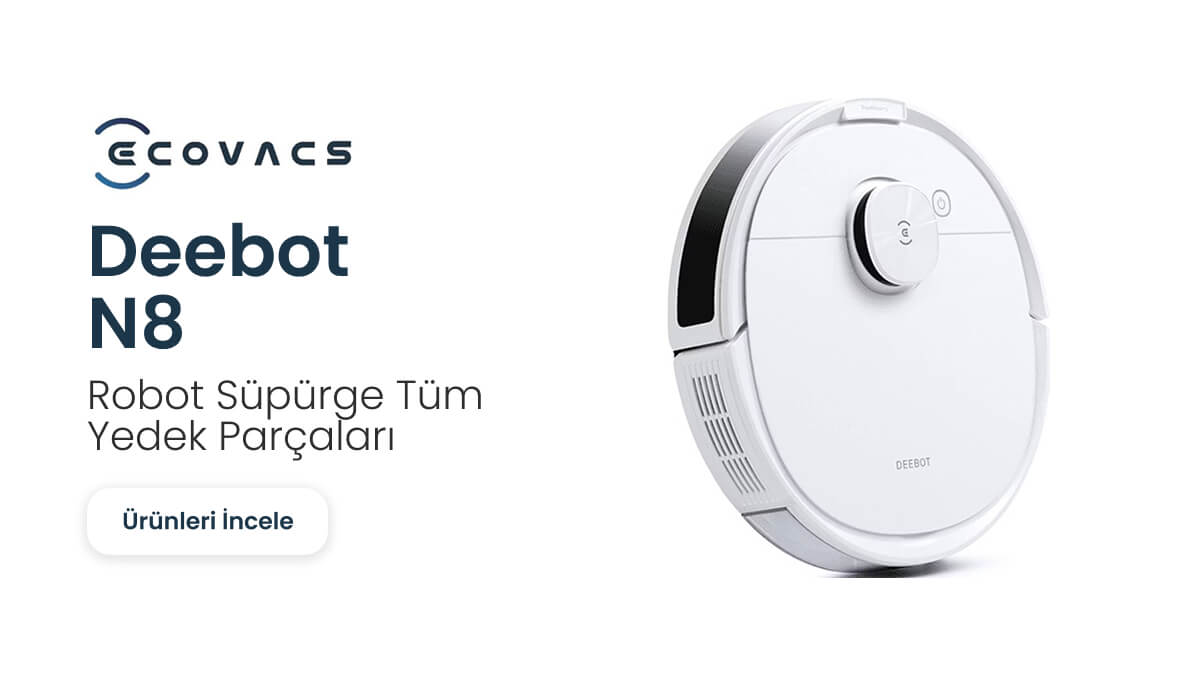 Ecovacs Deebot N8 Robot Süpürge Yedek Parçaları