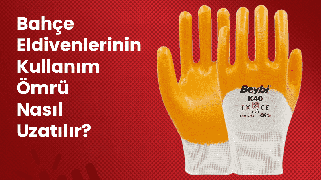 Bahçe Eldivenlerinin Kullanım Ömrü Nasıl Uzatılır?