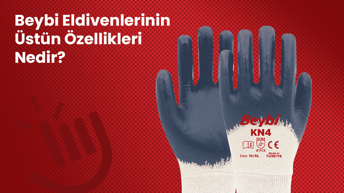 Beybi Eldivenlerinin Üstün Özellikleri Nedir?