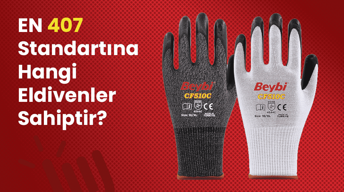 EN 407 Standartına Hangi Eldivenler Sahiptir?