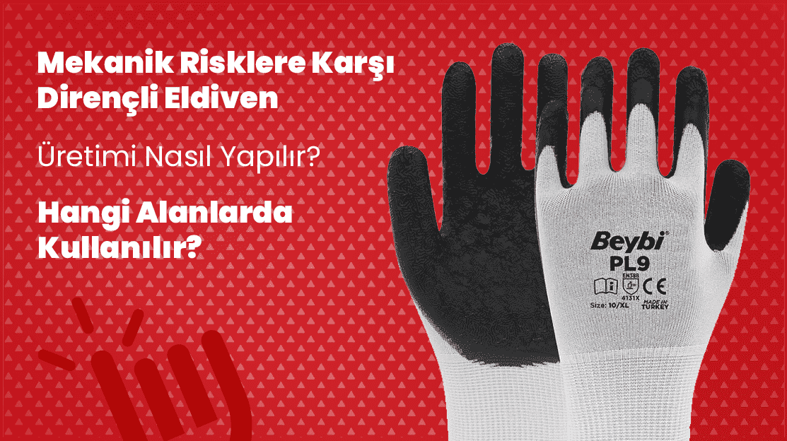 EN388: Mekanik Risklere Karşı Dirençli Eldiven Üretimi Nasıl Yapılır? Hangi Alanlarda Kullanılır?