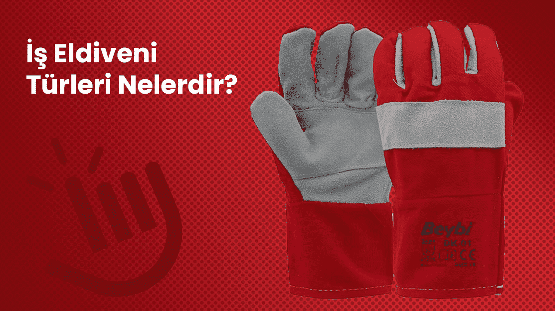 İş Eldiveni Türleri Nelerdir?