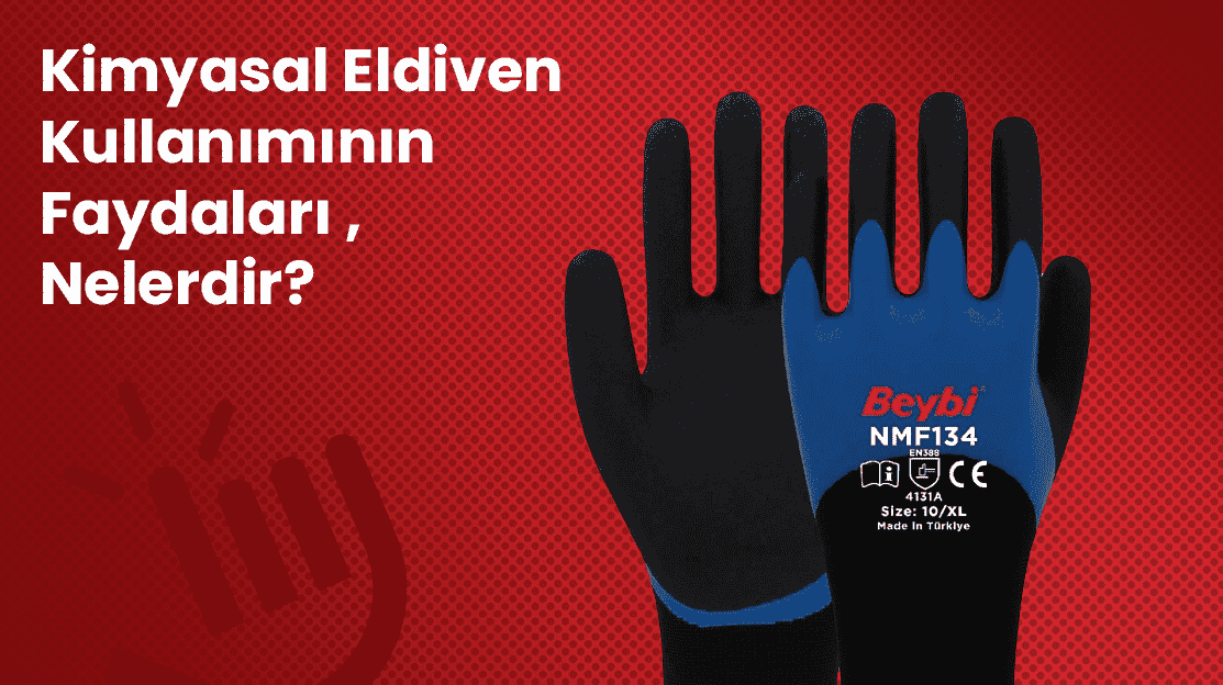 Kimyasal Eldiven Kullanımının Faydaları Nelerdir?